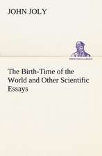 The Birth-Time of the World and Other Scientific Essays