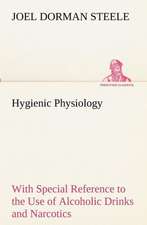 Hygienic Physiology: With Special Reference to the Use of Alcoholic Drinks and Narcotics