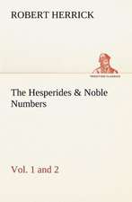 The Hesperides & Noble Numbers: Vol. 1 and 2