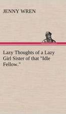 Lazy Thoughts of a Lazy Girl Sister of That Idle Fellow.: Light Passenger Locomotive of 1851 United States Bulletin 240, Contributions from the Museum of History and Technology