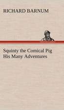 Squinty the Comical Pig His Many Adventures