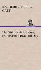 The Girl Scouts at Home, Or, Rosanna's Beautiful Day: And Remarkable Answers to Prayer