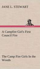 A Campfire Girl's First Council Fire the Camp Fire Girls in the Woods: The Life-Springs of Our Liberties