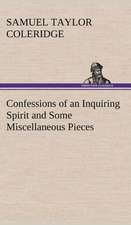 Confessions of an Inquiring Spirit and Some Miscellaneous Pieces