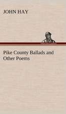 Pike County Ballads and Other Poems