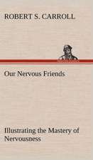 Our Nervous Friends - Illustrating the Mastery of Nervousness