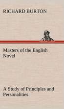 Masters of the English Novel a Study of Principles and Personalities: Their Code, and Further Scout Yarns