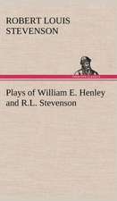 Plays of William E. Henley and R.L. Stevenson