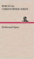 Driftwood Spars the Stories of a Man, a Boy, a Woman, and Certain Other People Who Strangely Met Upon the Sea of Life: Adventures on Strange Islands