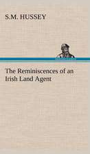 The Reminiscences of an Irish Land Agent