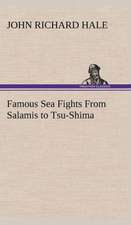 Famous Sea Fights from Salamis to Tsu-Shima: With Special Reference to the Use of Alcoholic Drinks and Narcotics