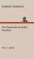 The Hesperides & Noble Numbers: Vol. 1 and 2