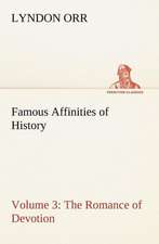 Famous Affinities of History - Volume 3 the Romance of Devotion: 2nd Edition for Ironware, Tinware, Wood, Etc. with Sections on Tinplating and Galvanizing