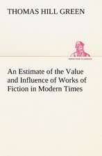 An Estimate of the Value and Influence of Works of Fiction in Modern Times