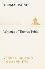 Writings of Thomas Paine ¿ Volume 4 (1794-1796): the Age of Reason