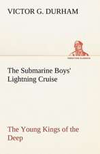 The Submarine Boys' Lightning Cruise The Young Kings of the Deep