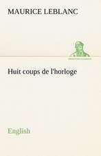 Huit Coups de L'Horloge. English: With Specimens of Esperanto and Grammar