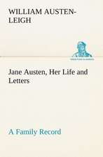 Jane Austen, Her Life and Letters a Family Record: Reminiscences of European Travel 1815-1819