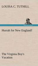 Hurrah for New England! the Virginia Boy's Vacation: 2nd Edition for Ironware, Tinware, Wood, Etc. with Sections on Tinplating and Galvanizing