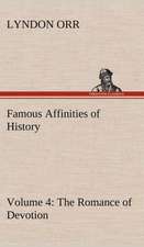 Famous Affinities of History - Volume 4 the Romance of Devotion: The Story of a Homing Pigeon