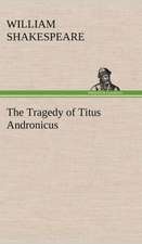 The Tragedy of Titus Andronicus