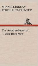 The Angel Adjutant of Twice Born Men: A Study in Taste, Containing Over Two Hundred Recipes for Italian Dishes