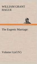 The Eugenic Marriage, Volume I. (of IV.) a Personal Guide to the New Science of Better Living and Better Babies: A Cruise in the China Seas