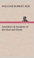 Anecdotes & Incidents of the Deaf and Dumb