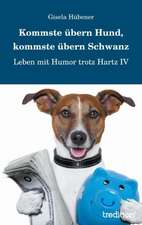 Kommste Ubern Hund, Kommste Ubern Schwanz: Its Origin and Associations Together with Its Historical Events and Festive Celebrations During Nineteen Centuries