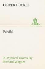 Parsifal a Mystical Drama by Richard Wagner Retold in the Spirit of the Bayreuth Interpretation: Couplets Quips