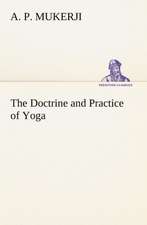 The Doctrine and Practice of Yoga