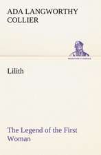 Lilith the Legend of the First Woman: How to Form It with Detailed Instructions for Collecting a Complete Library of English Literature