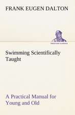 Swimming Scientifically Taught a Practical Manual for Young and Old: Some Educational Problems