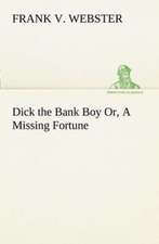 Dick the Bank Boy Or, a Missing Fortune: The Hope of India