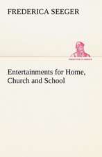 Entertainments for Home, Church and School