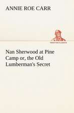 Nan Sherwood at Pine Camp Or, the Old Lumberman's Secret: The Old Dominion