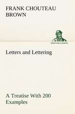 Letters and Lettering a Treatise with 200 Examples: A Story of Australian Life