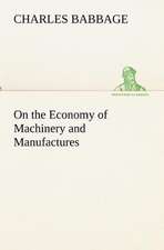 On the Economy of Machinery and Manufactures