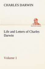 Life and Letters of Charles Darwin - Volume 1