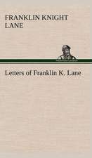 Letters of Franklin K. Lane