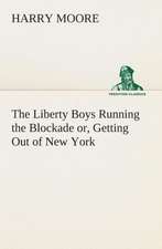 The Liberty Boys Running the Blockade Or, Getting Out of New York: A Play in One Act