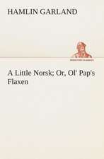 A Little Norsk Or, Ol' Pap's Flaxen