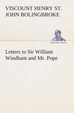 Letters to Sir William Windham and Mr. Pope