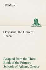 Odysseus, the Hero of Ithaca Adapted from the Third Book of the Primary Schools of Athens, Greece