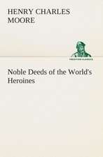 Noble Deeds of the World's Heroines