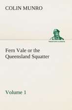 Fern Vale (Volume 1) or the Queensland Squatter