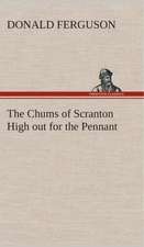 The Chums of Scranton High Out for the Pennant: The Priory Church of St. Bartholomew-The-Great, Smithfield a Short History of the Foundation and a Description of the