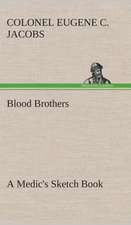 Blood Brothers a Medic's Sketch Book: Being a Manual for the Use of Students and Teachers in the Administration of Supervised Study