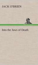 Into the Jaws of Death