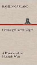 Cavanaugh: Forest Ranger a Romance of the Mountain West